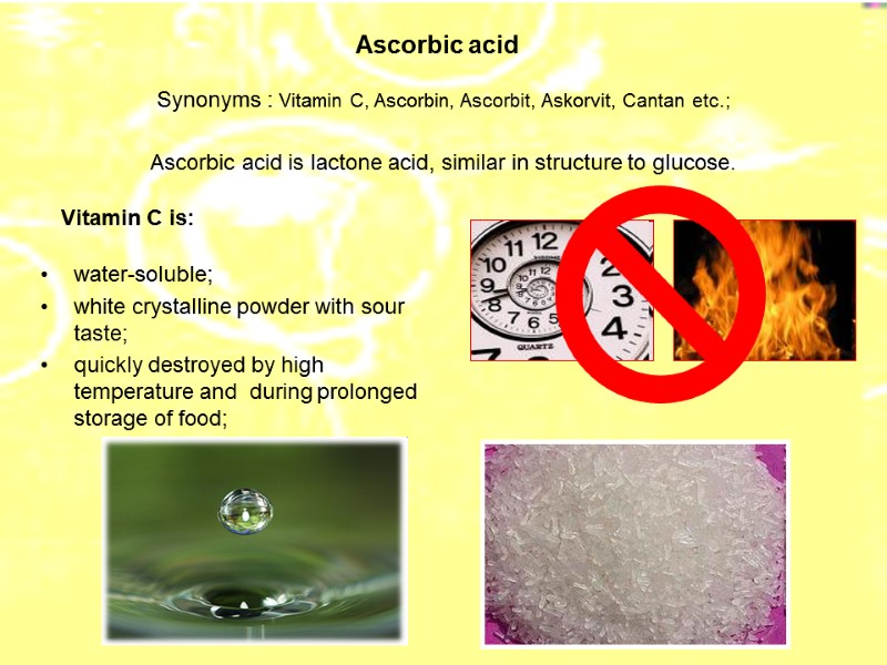 Ascorbic acid Synonyms : Vitamin C, Ascorbin, Ascorbit, Askorvit, Cantan etc.;   
